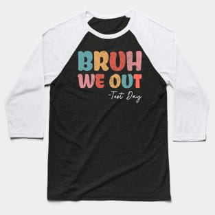 Bruh We Out Test Day Fun Test Day For Middle School Baseball T-Shirt